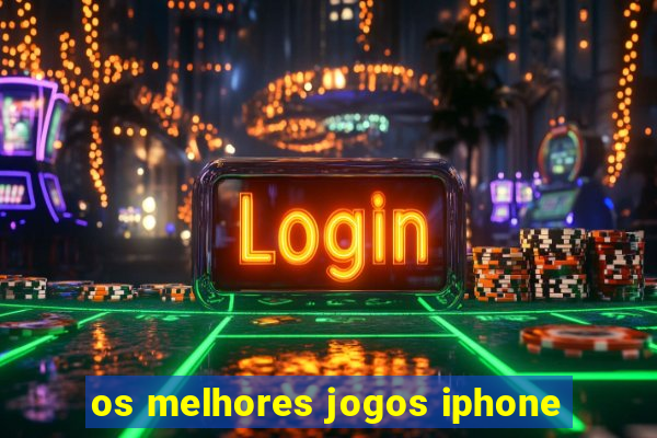 os melhores jogos iphone